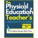 The Physical Education Teacher's Lesson Planner: The Ultimate Class and Year Planner for the Organized Sports Teacher 8 Lessons P/Day Version All Year