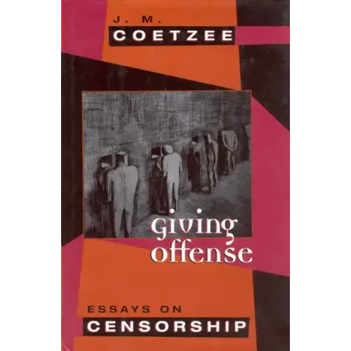 Giving Offense: Essays on Censorship