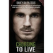Choosing To Live: A remarkable true story of adventure and survival in the Amazon Jungle