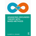 Advancing Grounded Theory with Mixed Methods