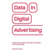 Data in Digital Advertising: Understand the Data Landscape and Design a Winning Strategy