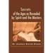 Secrets of the Ages as Revealed by Spirit and the Masters