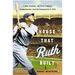 The House That Ruth Built: A New Stadium, the First Yankees Championship, and the Redemption of 1923
