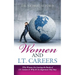 Women and I.T. Careers: Why Women are Leaving the Ranks of I.T. Careers and Why It's So Important They Stay