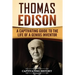 Thomas Edison: A Captivating Guide to the Life of a Genius Inventor