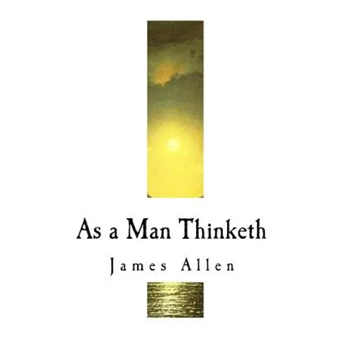 As a Man Thinketh: James Allen