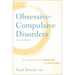 Obsessive-Compulsive Disorders: A Complete Guide to Getting Well and Staying Well