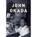 John Okada: The Life and Rediscovered Work of the Author of No-No Boy