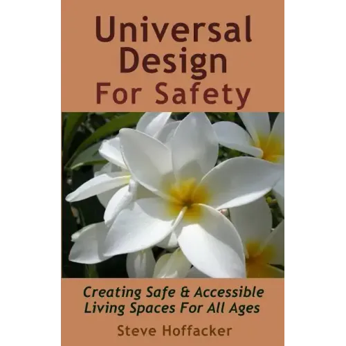 Universal Design For Safety: Creating Safe & Accessible Living Spaces For All Ages