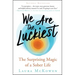 We Are the Luckiest: The Surprising Magic of a Sober Life