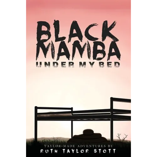 Black Mamba Under My Bed: Taylor-Made Adventures