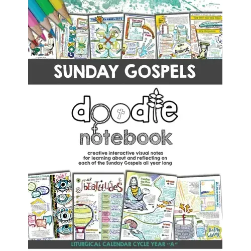 Sunday Gospels Doodle Notes (Year A in Liturgical Cycle): A Creative Interactive Way for Students to Doodle Their Way Through The Gospels All Year (Li