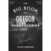The Big Book of Oregon Ghost Stories
