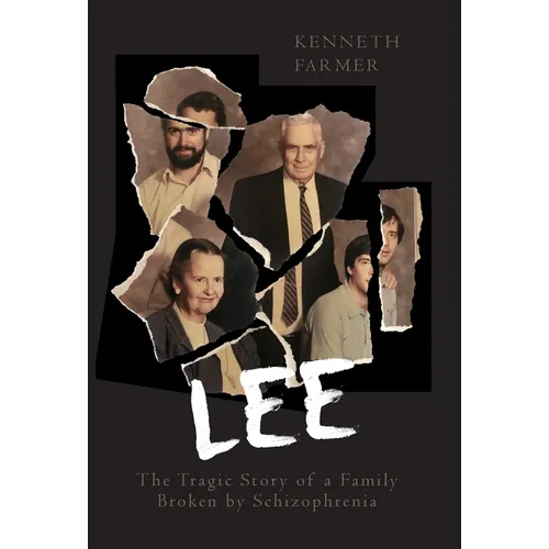 Lee: The Tragic Story of a Family Broken by Schizophrenia