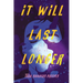 It Will Last Longer