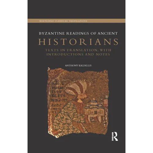 Byzantine Readings of Ancient Historians: Texts in Translation, with Introductions and Notes