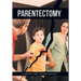 Parentectomy: A narrative ethnography of 30 cases of parental alienation and what to do about it