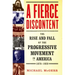 A Fierce Discontent: The Rise and Fall of the Progressive Movement in America, 1870-1920