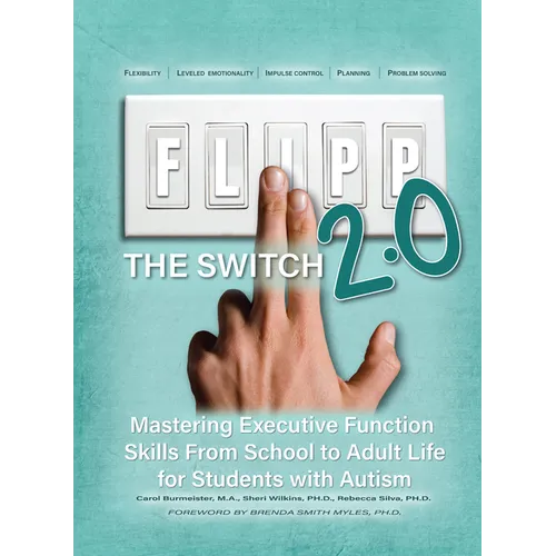 Flipp the Switch 2.0: Mastering Executive Function Skills from School to Adult Life for Students with Autism