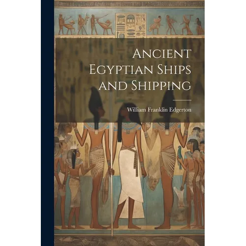 Ancient Egyptian Ships and Shipping