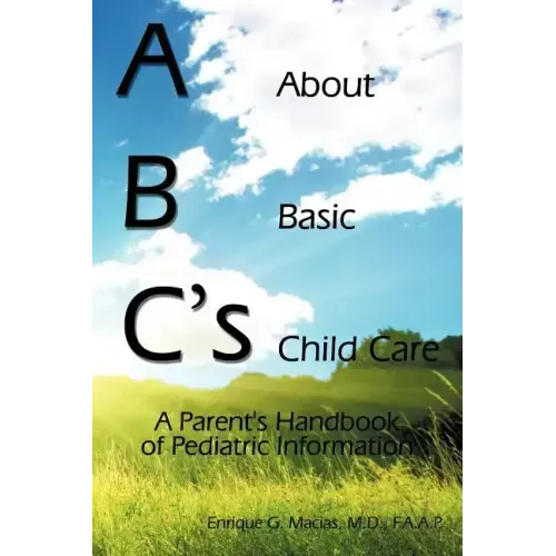 ABC's = About Basic Child Care: A Parent's Handbook of Pediatric Information
