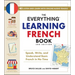 The Everything Learning French Book, 3rd Edition: Speak, Write, and Understand Basic French in No Time