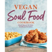 Vegan Soul Food Cookbook: Plant-Based, No-Fuss Southern Favorites