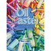 Oil Pastel: Materials and Techniques for Today's Artist