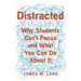 Distracted: Why Students Can't Focus and What You Can Do about It
