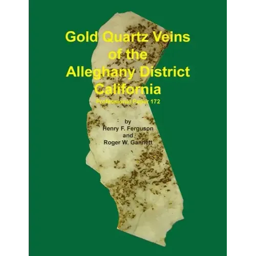 Gold Quartz Veins of the Alleghany District California