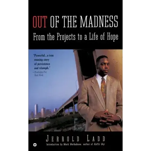 Out of the Madness: From the Projects to a Life of Hope