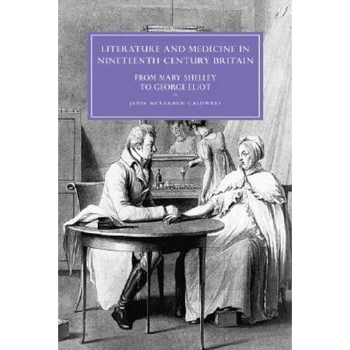 Literature and Medicine in Nineteenth-Century Britain: From Mary Shelley to George Eliot