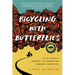 Bicycling with Butterflies: My 10,201-Mile Journey Following the Monarch Migration