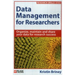 Data Management for Researchers: Organize, maintain and share your data for research success