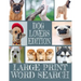 Dog Lovers Edition Large Print Word Search: All about Our Canine Friends - Large Print Easy to Read - Over 600 Canine Related Words - Every Breed of t