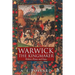 Warwick the Kingmaker: Politics, Power and Fame During the War of the Roses