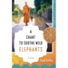 A Chant to Soothe Wild Elephants