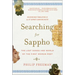 Searching for Sappho: The Lost Songs and World of the First Woman Poet