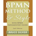 Bpmn Method and Style, 2nd Edition, with Bpmn Implementer's Guide: A Structured Approach for Business Process Modeling and Implementation Using Bpmn 2