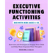 Executive Functioning Activities: Exercises and Strategies to Engage Your Child and Help Them Organize Their Thoughts
