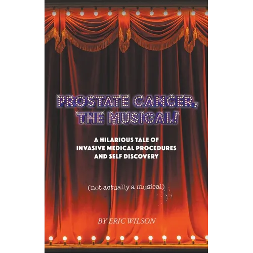 Prostate Cancer, The Musical!