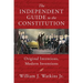 The Independent Guide to the Constitution: Original Intentions, Modern Inventions