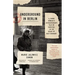 Underground in Berlin: A Young Woman's Extraordinary Tale of Survival in the Heart of Nazi Germany