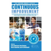 Continuous Improvement: Seek Perfection, Embrace Scientific Thinking, Focus on Process, Assure Quality at the Source, and Improve Flow & Pull