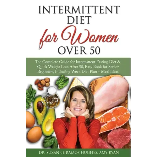 Intermittent Fasting Diet for Women Over 50: The Complete Guide for Intermittent Fasting and Quick Weight Loss After 50, Easy Book for Senior Beginner