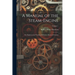 A Manual of the Steam-Engine: For Engineers and Technical Schools; Advanced Courses; Volume 1