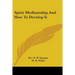 Spirit Mediumship And How To Develop It