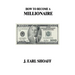 How to Become a Millionaire!