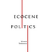Ecocene Politics