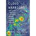 Cloud Warriors: Deadly Storms, Climate Chaos--And the Pioneers Creating a Revolution in Weather Forecasting